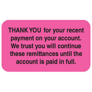 1-1/2"W X 7/8"H Fluorescent Pink "Thank You For Your Recent Payment On Your Account. We Trust You Will Continue These Remittances Until The Account Is Pa, Ect." (250/Roll) - MAP4210