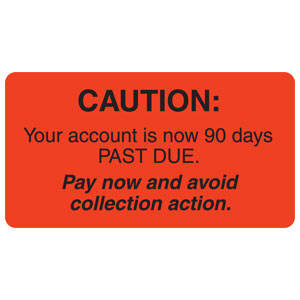 3-1/4"W X 1-3/4"H Fluorescent Red "Caution: Your Account Is Now 90 Days Past Due. Pay Now And Avoid Collection Action." (250/Roll) - MAP4840