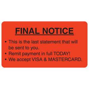 3-1/4"W X 1-3/4"H Fluorescent Red "Final Notice *This Is The Last Statement That Will Be Sent To You. *Remit Payment In Full Today! *We Accept Visa, Ect." (250/Roll) - MAP4830