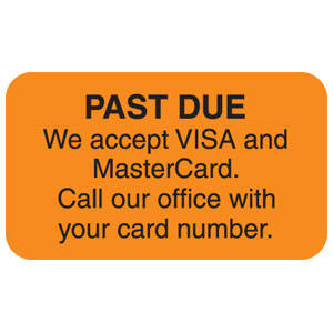 1-1/2"W X 7/8"H Fluorescent Orange "Past Due We Accept Visa And Mastercard. Call Our Office With Your Card Number." (250/Roll) - MAP4570